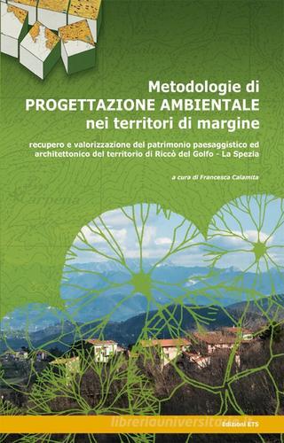 Metodologie di progettazione ambientale nei territori di margine. Recupero e valorizzazione del patrimonio paesaggistico ed architettonico del territorio di Riccò... edito da Edizioni ETS