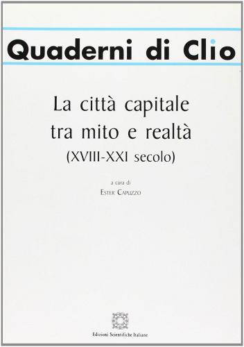 La città capitale tra mito e realtà (XVIII-XXI secolo) edito da Edizioni Scientifiche Italiane