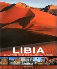 Libia. Un antico paese che guarda al futuro di Giorgio Galanti edito da White Star