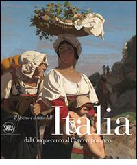 Il fascino e il mito dell'Italia dal Cinquecento al contemporaneo edito da Skira