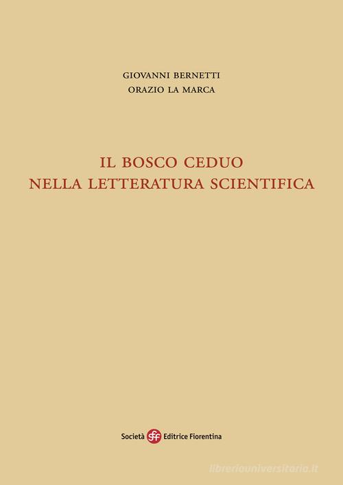 Il bosco ceduo nella letteratura scientifica di Giovanni Bernetti, Orazio La Marca edito da Società Editrice Fiorentina