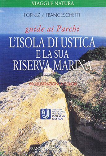 L' isola di Ustica e la sua riserva marina di Cinzia Forniz, Cecilia Franceschetti edito da Franco Muzzio Editore