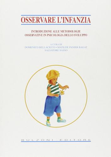 Osservare l'infanzia. Introduzione alle metodologie osservative in psicologia dello sviluppo edito da Bulzoni