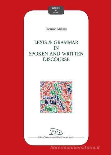 Lexis and grammar in spoken and written discourse di Denise Milizia edito da LED Edizioni Universitarie