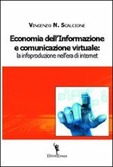 Economia dell'informazione e comunicazione virtuale. La infoproduzione nell'era di internet di Vincenzo Nunzio Scalcione edito da EditricErmes