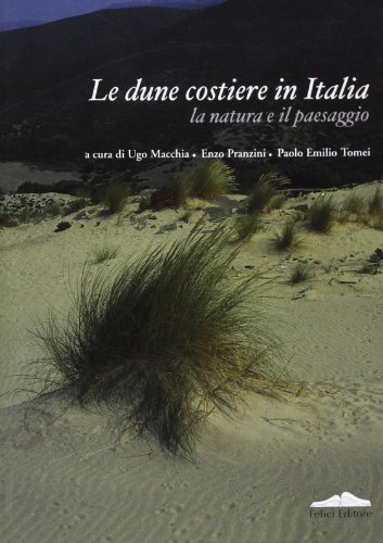 La duna costiera in Italia. La natura, il paesaggio di Ugo Macchia, Enzo Pranzini, Paolo E. Tomei edito da Felici