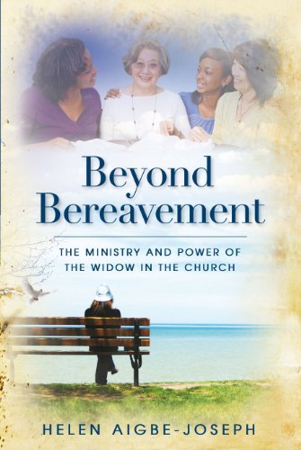 Beyind bereavement. The ministry and power of the widow in the church di Helen Aigbe-Joseph edito da Destiny Image Europe