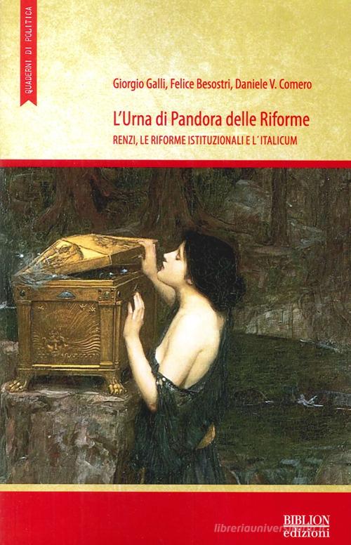 L' urna di Pandora delle Riforme. Renzi, le riforme istituzionali e l'Italicum edito da Biblion