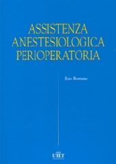 Assistenza anestesiologica perioperatoria di Ezio Romano edito da Utet Scienze Mediche