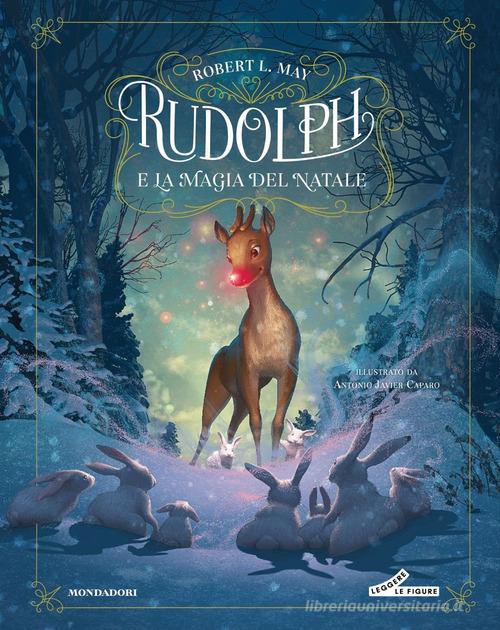 Rudolph e la magia del Natale. Ediz. a colori di May Robert L. edito da Mondadori
