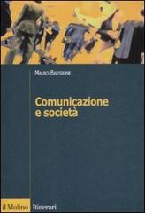 Comunicazione e società. Teorie, processi, pratiche del framing di Mauro Barisione edito da Il Mulino