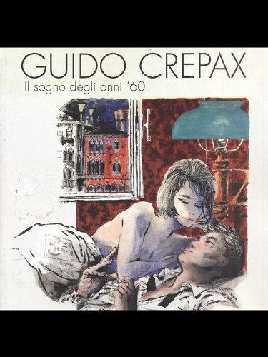 Guido Crepax. Il sogno degli anni '60 edito da Mazzotta