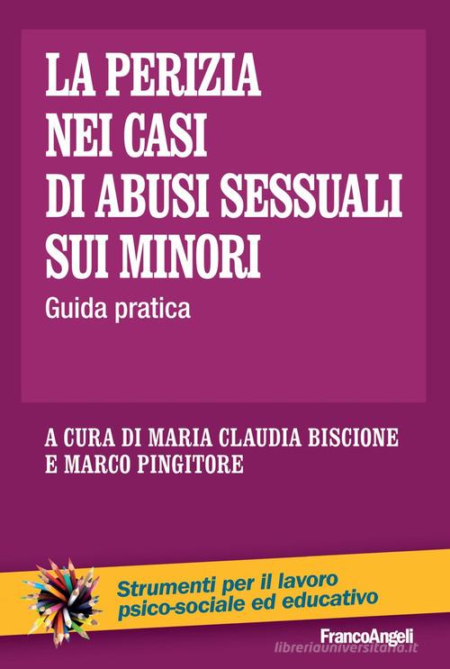 La perizia nei casi di abusi sessuali sui minori. Guida pratica edito da Franco Angeli