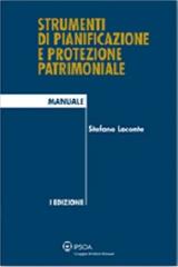 Strumenti di pianificazione e protezione patrimoniale di Stefano Loconte edito da Ipsoa