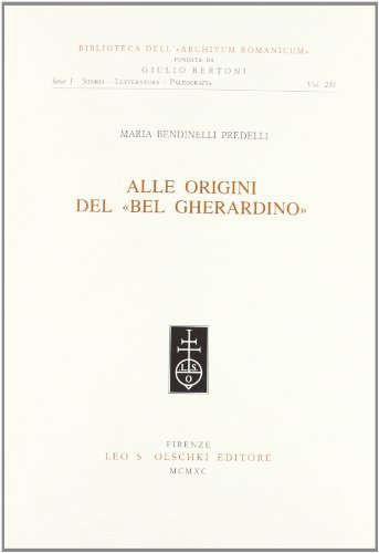 Alle origini del «Bel Gherardino» di Maria Bendinelli Predelli edito da Olschki
