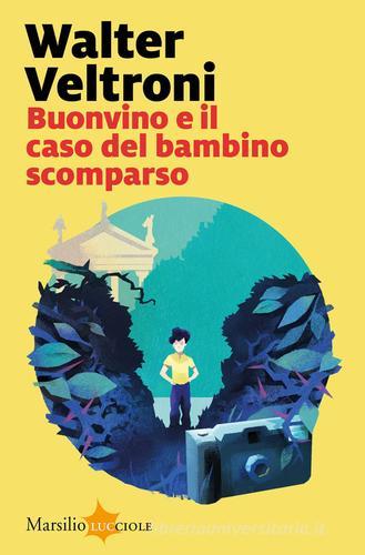 Buonvino e il caso del bambino scomparso di Walter Veltroni edito da Marsilio