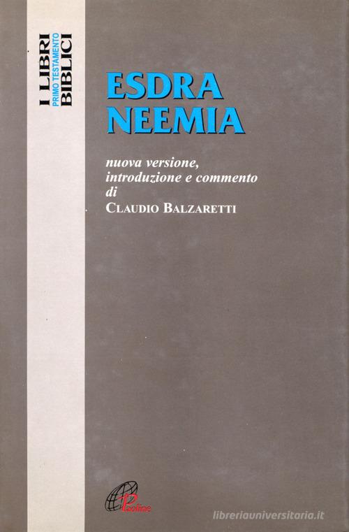 Esdra Neemia. Nuova versione, introduzione e commento di Claudio Balzaretti edito da Paoline Editoriale Libri