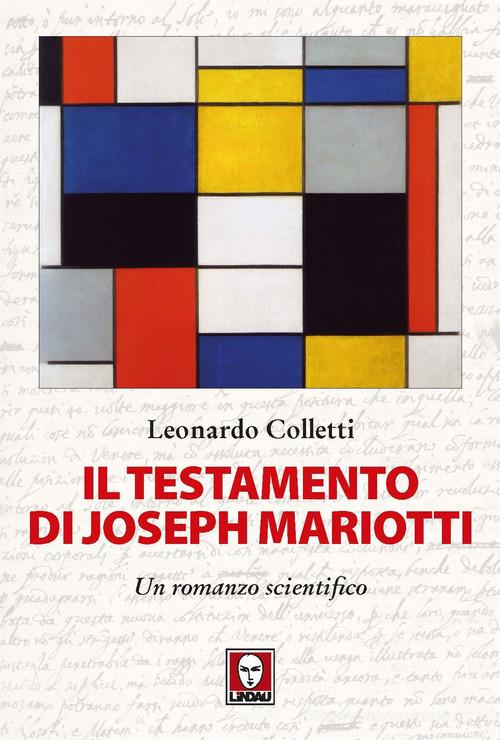 Il testamento di Joseph Mariotti. Un romanzo scientifico di Leonardo Colletti edito da Lindau