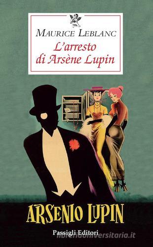 L' arresto di Arsène Lupin di Maurice Leblanc edito da Passigli