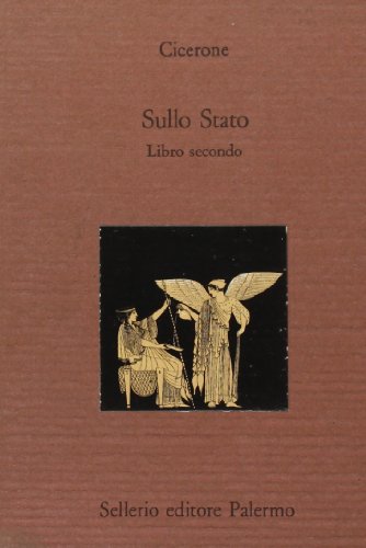 Lo Stato. Libro II. Testo latino a fronte di Marco Tullio Cicerone edito da Sellerio Editore Palermo