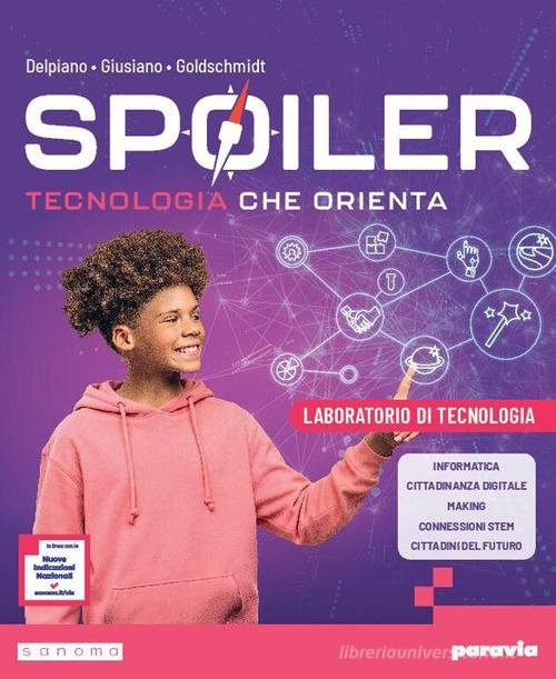 Spoiler. Tecnologia che orienta. Laboratorio di tecnologia. Per la Scuola media. Con Tavole per il disegno. Con e-book di Andrea Delpiano, Mattia Giusiano, Eva Goldschmidt edito da Paravia