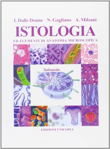 Istologia ed elementi di anatomia microscopica di Isabella Dalle Donne, Nicoletta Gagliano, Aldo Milzani edito da Unicopli