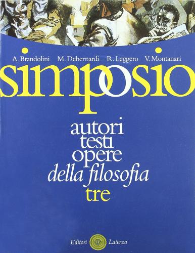 Simposio. Autori, testi, opere della filosofia vol.3 di Arianna Brandolini, Massimo Debernardi, Roberto Leggero edito da Laterza Edizioni Scolastiche