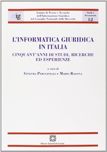 L' informatica giuridica in Italia. Cinquant'anni di studi, ricerche ed esperienze edito da Edizioni Scientifiche Italiane