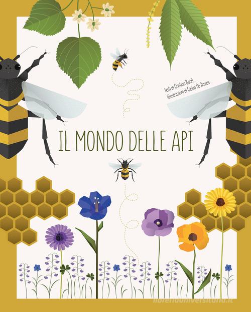Il mondo delle api. Ediz. a colori di Cristina Banfi edito da White Star