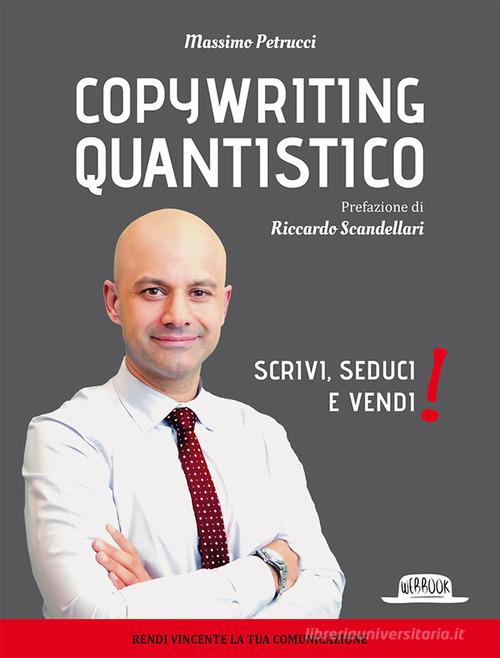 Copywriting quantistico. Scrivi, seduci e vendi! di Massimo Petrucci edito da Flaccovio Dario