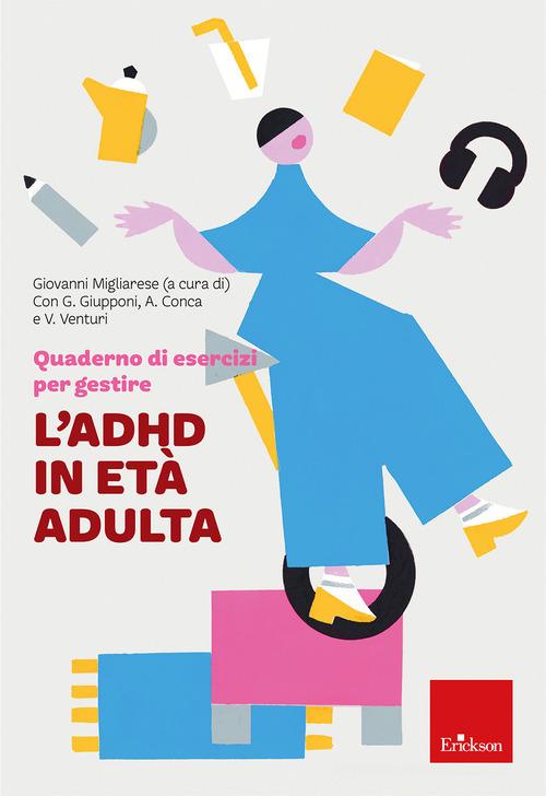 Quaderno di esercizi per gestire l'ADHD in età adulta edito da Erickson