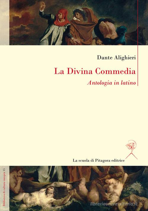 La Divina Commedia. Antologia in latino di Dante Alighieri edito da La Scuola di Pitagora
