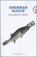 Salmon Boy di Sherman Alexie edito da Frassinelli