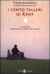 I cento talleri di Kant. La filosofia attraverso gli esempi dei filosofi di Pietro Emanuele edito da Salani