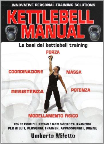Kettlebell manual. Le basi del kettlebell training di Umberto Miletto edito da La Libreria di Olympian's News