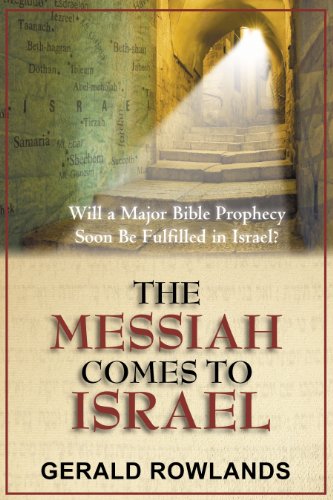 The Messiah comes to Israel. Will a major prophecy Soon be fulfilled in Israel? di Gerald Rowlands edito da Destiny Image Europe