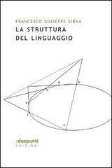 La struttura del linguaggio di Francesco Giuseppe Sirna edito da :duepunti