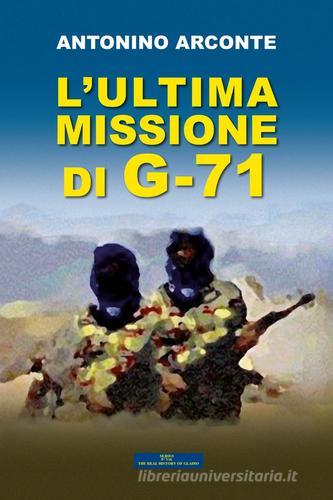 L' ultima missione di G-71 di Antonino Arconte edito da Arconte