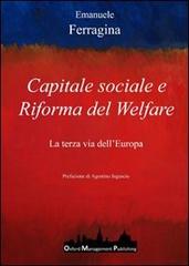 Capitale sociale e riforma del welfare. La terza via dell'Europa di Emanuele Ferragina edito da Oxford Management Publishing