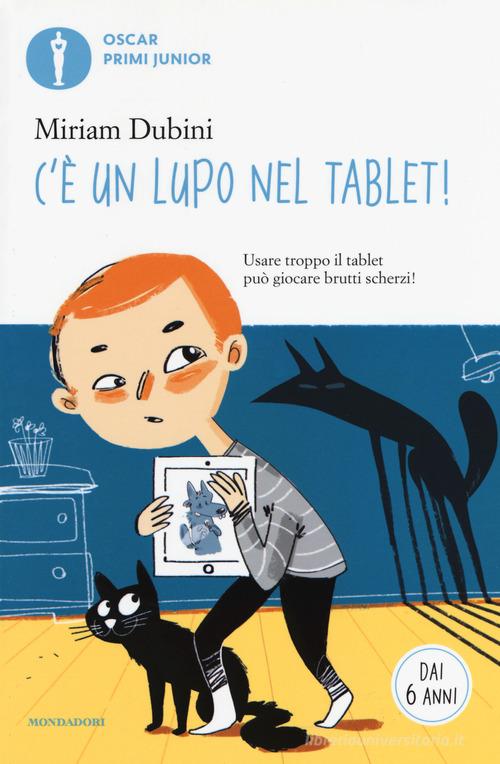 C'è un lupo nel tablet! di Miriam Dubini edito da Mondadori