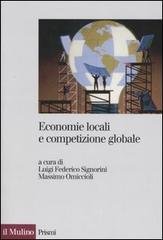 Economie locali e competizione globale. Il localismo industriale italiano di fronte a nuove sfide edito da Il Mulino