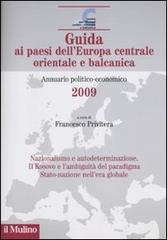 Guida ai paesi dell'Europa centrale, orientale e balcanica. Annuario politico-economico 2009 edito da Il Mulino