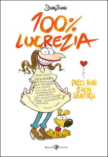100%Lucrezia, dieci anni e non sentirli. Limited Edition di Silvia Ziche edito da Rizzoli Lizard