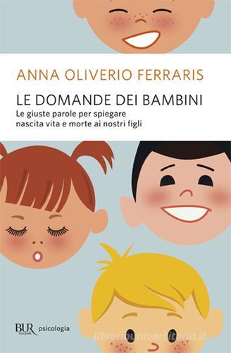 Le domande dei bambini di Anna Oliverio Ferraris edito da Rizzoli