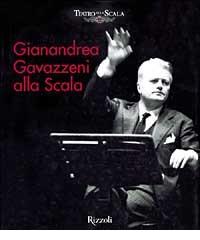 Gianandrea Gavazzeni alla Scala di Quirino Principe, Carlo Fontana edito da Rizzoli Libri Illustrati