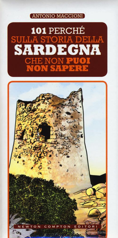 101 perché sulla storia della Sardegna che non puoi non sapere di Antonio Maccioni edito da Newton Compton Editori