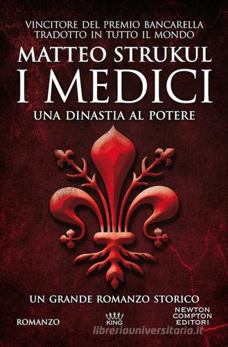 I Medici. Una dinastia al potere di Matteo Strukul edito da Newton Compton Editori