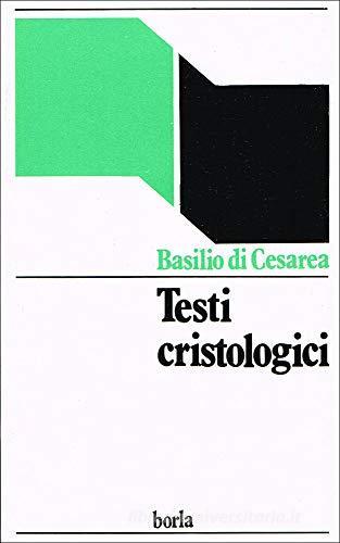 Testi cristologici di (san) Basilio edito da Borla