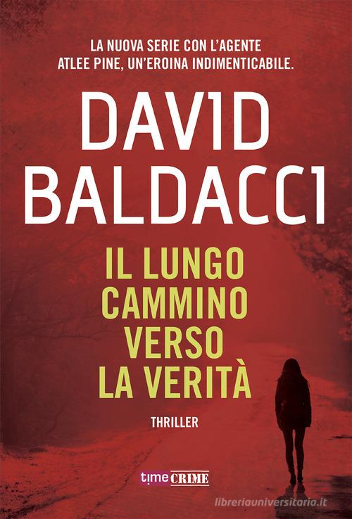 Il lungo cammino verso la verità. Atlee Pine di David Baldacci edito da Time Crime