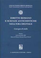 Diritto romano e scienze antichistiche nell'era digitale. Convegno di studio (Firenze, 12-13 settembre 2011) edito da Giappichelli